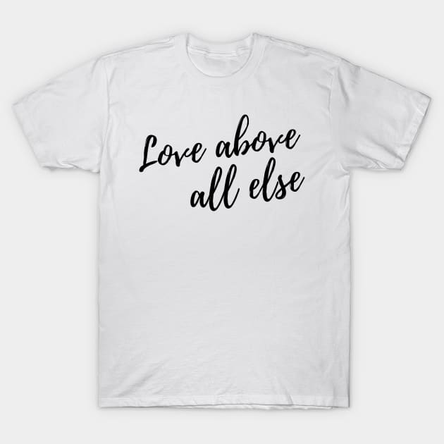 "Love Above All Else" White Calligraphy Charity T-Shirt by Charitee